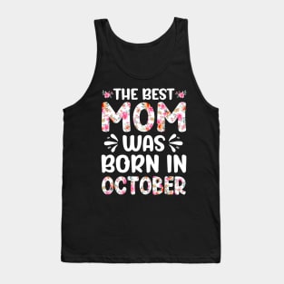 Best Mom Ever Mothers Day Floral Design Birthday Mom in October Tank Top
